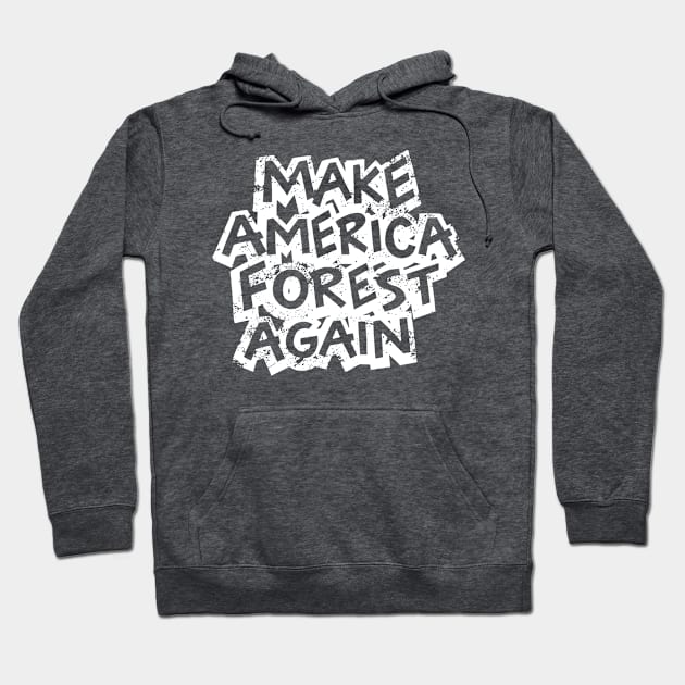 Make America Forest Again Green Earth Design Hoodie by polliadesign